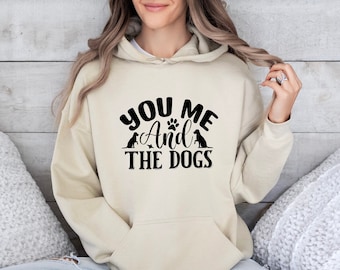 Jij mij en de honden hoodie, sweatshirt voor hondenliefhebber, diereneigenaar shirt voor vrouwen, huisdier minnaar tee, Moederdag trui, cadeau voor hondeneigenaar