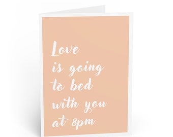 Love is going to bed with you at 8pm, funny love anniversary card