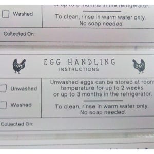 May include: A white rectangular sticker featuring the text EGG HANDLING INSTRUCTIONS with two chicken illustrations. It includes checkboxes for Unwashed and Washed, storage guidelines for eggs, and a line for Collected On date information.