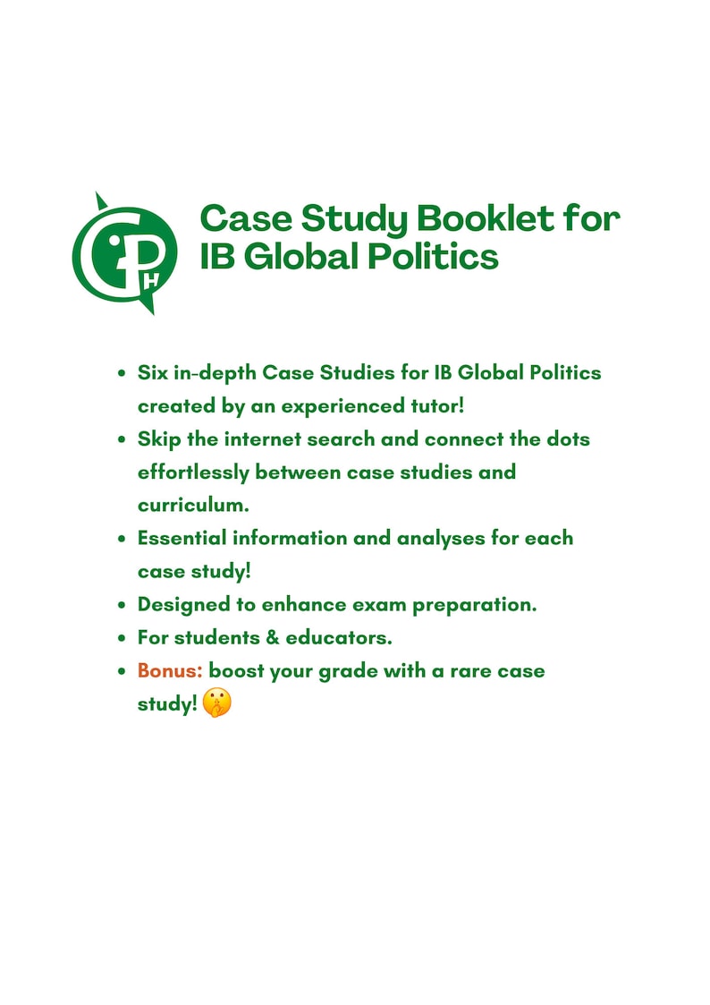 Case Study Booklet for IB Global Politics students and teachers/educators. Designed to enhanceexame preparation.