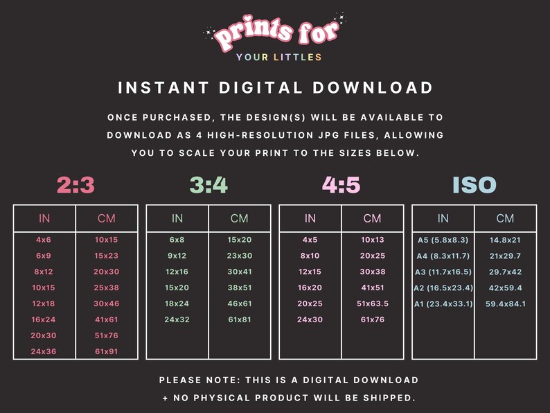 Pu&ograve; includere: Un grafico che mostra diverse dimensioni per download digitali stampabili in pollici e centimetri. Il grafico &egrave; diviso in quattro sezioni: 2:3, 3:4, 4:5 e ISO. Ogni sezione elenca le dimensioni in pollici e centimetri per vari formati di stampa. Il testo "PLEASE NOTE: THIS IS A DIGITAL DOWNLOAD + NO PHYSICAL PRODUCT WILL BE SHIPPED." si trova nella parte inferiore del grafico.