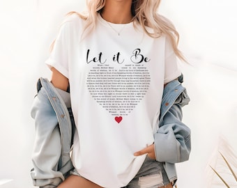 Beatles Let It Be Shirt - Classic Rock Lyrics, Soft Cotton