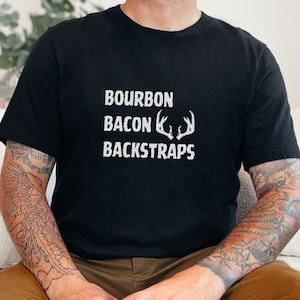 Bourbon, Bacon & Backstraps Shirt - Ideal for Deer Hunters and Bourbon Lovers, Perfect Father's Day Gift