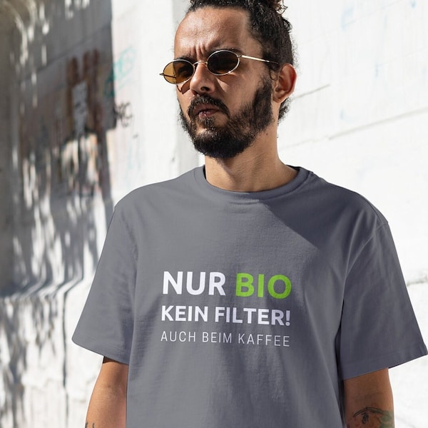 BIO Hipster T-Shirt: Nur Bio, kein Filter! Auch beim Kaffee | 100% BIO-Baumwolle, nachhaltige Streetwear | Für umweltbewusste Trendsetter