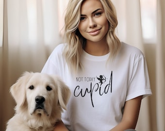 Not Today Cupid Shirt: Funny Anti-Valentine's Day Unisex Tee