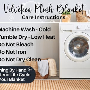 May include: Care instructions for a Velveteen Plush Blanket. The instructions include machine washing in cold water, tumble drying on low heat, and not bleaching, ironing, or dry cleaning. The image also shows a washing machine and a basket with a blanket.