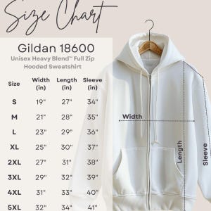 May include: A size chart for a Gildan 18600 Unisex Heavy Blend Full Zip Hooded Sweatshirt. The chart shows measurements for width, length, and sleeve length in inches for sizes S through 5XL. A white hooded sweatshirt is displayed.