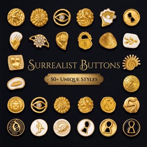 May include: A collection of gold-colored surrealist buttons with unique designs, including an eye, a hand, a lock, and a seashell. The buttons are arranged on a black background, with the text "Surrealist Buttons" and "50+ Unique Styles".