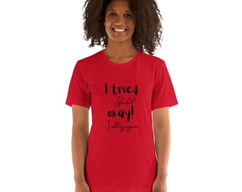 I TRIED - Unisex t-shirt