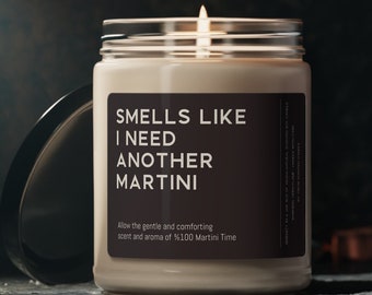 Martini Candle Gift Funny Smells Like I need Another Martini Cocktail Souvenir Scented Soy Wax Vegan Candle 9oz Candle Gift For Friend