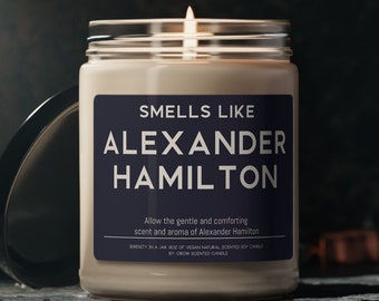 Alexander Hamilton Candle Founding Father Gift Funny Smells Like  Alexander Hamilton Scented Soy Wax Vegan Candle 9oz Candle Gift For Friend