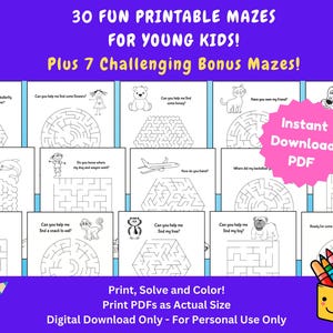 May include: A set of 30 printable mazes for young children, plus 7 challenging bonus mazes. The mazes feature various themes, including animals, transport, and food. The mazes are black and white and can be printed and coloured. The text "Instant Download PDF" is in a pink circle.