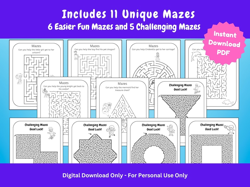 May include: A set of 11 printable maze worksheets for kids. The set includes 6 easier fun mazes and 5 challenging mazes. The mazes feature various themes, including a unicorn, a dragon, a mermaid, and a castle. The text on the page reads "Includes 11 Unique Mazes 6 Easier Fun Mazes and 5 Challenging Mazes Instant Download PDF Digital Download Only - For Personal Use Only"
