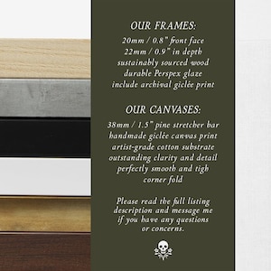 May include: A close-up of various wood and metal frames and canvases. The frames are 20mm/0.8" front face and 22mm/0.9" in depth. The canvases are 38mm/1.5" pine stretcher bar. The text reads: "OUR FRAMES: 20mm/0.8" front face 22mm/0.9" in depth sustainably sourced wood durable Perspex glaze include archival gicl&eacute;e print OUR CANVASES: 38mm/1.5" pine stretcher bar handmade gicl&eacute;e canvas print artist-grade cotton substrate outstanding clarity and detail perfectly smooth and tight corner fold Please read the full listing description and message me if you have any questions or concerns."