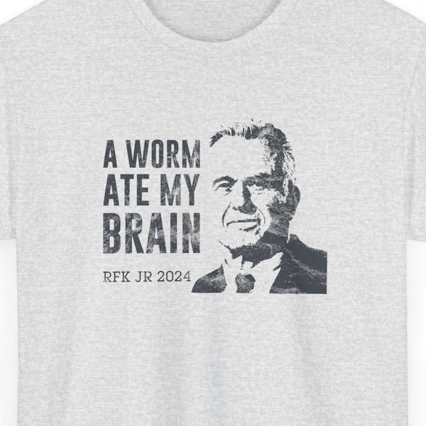 RFK Jr Quote A Worm Ate My Brain T-Shirt, Funny Robert F Kennedy Sarcastic Political Graphic Tee,