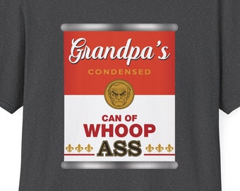 Can of Whoop Ass Funny Shirt Gift For Grandpa, Silly Grandfather Tee, Fathers Day Present, Gag Gift For Grandpas Birthday