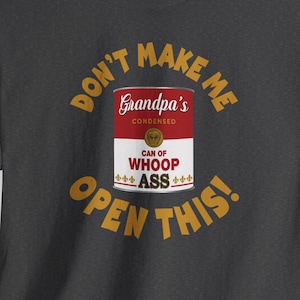 Dose Whoop Ass Opa Gag Geschenk Shirt: Machen Sie mich das nicht öffnen