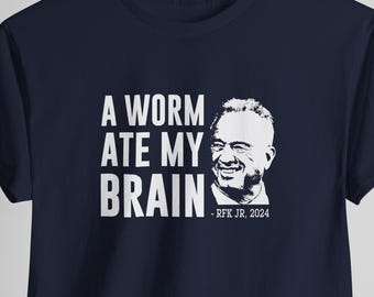 A Worm Ate My Brain Anti RFK Jr Shirt, Political Humor Graphic Tee