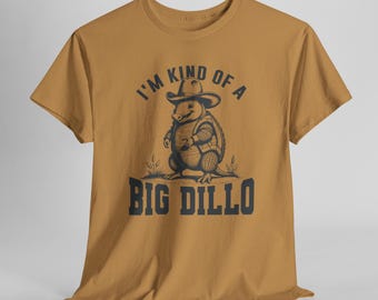 Texas Cowboy Armadillo Tee Shirt, Funny Kind Of A Big Dillo Graphic T-Shirt, Cute Armadillo Lover Gift