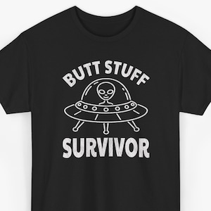 Adult Humor Alien Abduction Shirt: Funny UFO Butt Stuff Survivor Graphic Tee