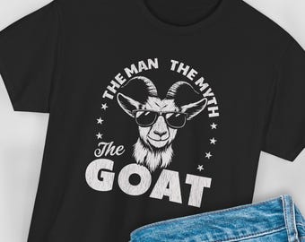Greatest Of All Time GOAT Tee Shirt: Man Myth Legend, Funny Gift For Guys