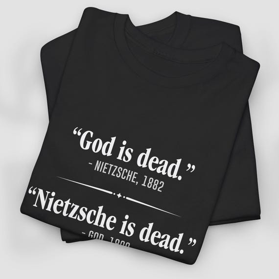 Friedrich Nietzsche Philosophy Humor God is Dead Shirt, Funny
