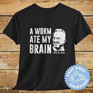 Oddly Specific RFK Jr Worm Ate My Brain, Sarcastic Robert F Kennedy Political Parody Tee Shirt, Funny Gift For Democrats