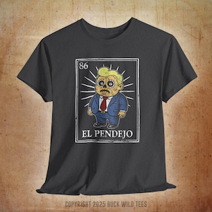 Camiseta de lotería mexicana anti-Trump El Pendejo, camiseta de protesta política latina de Donald Trump 86, regalo de broma del Día de los Muertos