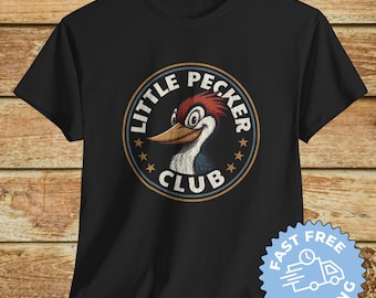 Funny Offensive Little Pecker Club Dirty Gag Gift For Men, Inappropriate Unhinged Woodpecker Pun Graphic Tee, Embarrassing Husband Shirt