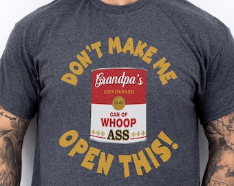 Funny Grandpa &#39;Can of Whoop Ass&#39; T-Shirt: Rude Gag Gift