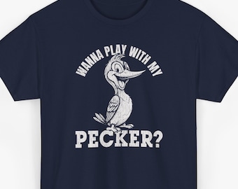 Wanna Play With My Pecker Dirty Joke Graphic Tee, Funny Gag Gift For Men