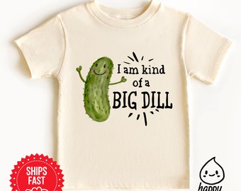 I'm kind of a big dill t-shirt  - cute t-shirt  baby - cute pickle toddler tshirt