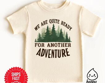 I think we are quite ready for another adventure toddler tee t-shirt, cute quote kids shirt, natural toddler tshirt