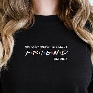 The One Where We Lost A Friend,Chandler Bing Shirt,Friends Shirt,Friends Tee,Friends TV Show Clothing,The One Where Shirt,Friends Sweatshirt