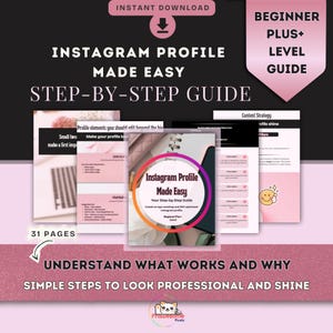 May include: A pink and black guide titled "Instagram Profile Made Easy" with the text "Step-by-Step Guide." The guide includes the text "Beginner Plus+ Level Guide" and "31 Pages." The guide promises to help users understand what works and why.