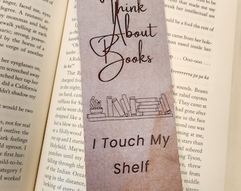 When I Think About Books I Touch My Shelf - Bookmark