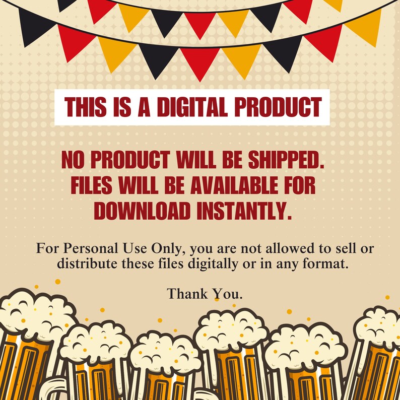 May include: A digital product announcement with a festive background of red, yellow, and black pennant flags. The text reads: "THIS IS A DIGITAL PRODUCT NO PRODUCT WILL BE SHIPPED. FILES WILL BE AVAILABLE FOR DOWNLOAD INSTANTLY. For Personal Use Only, you are not allowed to sell or distribute these files digitally or in any format. Thank You."