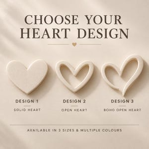 May include: Three heart-shaped designs labeled CHOOSE YOUR HEART DESIGN. Design 1 is a solid heart, Design 2 is an open heart, and Design 3 is a boho open heart. The text states the items are available in 3 sizes and multiple colours.
