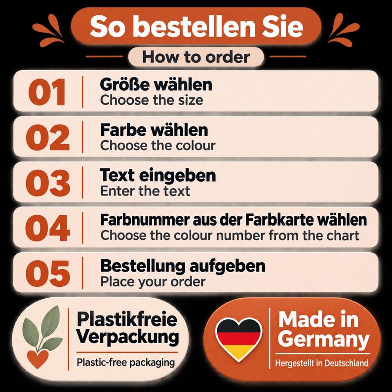 May include: An instructional graphic on a black background with the header So bestellen Sie How to order. It lists five steps: 01 Choose the size, 02 Choose the colour, 03 Enter the text, 04 Choose the colour number, 05 Place your order.