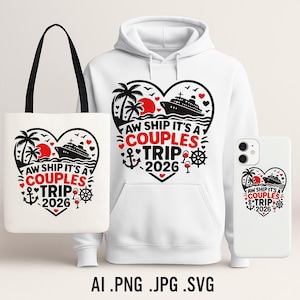 May include: A white tote bag, hoodie, and phone case featuring a heart-shaped design with a cruise ship, palm trees, and the text "AW SHIP IT'S A COUPLES TRIP 2026". The design is in black and red.