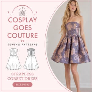May include: A strapless corset dress with a purple and gold floral jacquard pattern. The image includes text reading COSPLAY GOES COUTURE SEWING PATTERNS STRAPLESS CORSET DRESS SIZES 00-32, alongside a line drawing of the front and back of the dress.