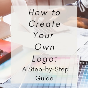 How to Create Your Own Logo: A Step-by-Step Guide, E-Book, Digital Download, Logo Designing for Beginners, Printable, for Entrepreneurs