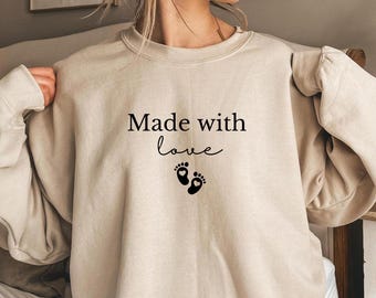 Made with love Sweatshirt, Pregnancy Announcement Gift, Maternity Tee, New Mom Gift, Mom-to-Be Shirt, Baby Shower Sweatshirt, Gift for mom.