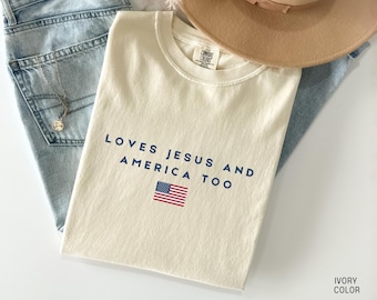 Christian Patriotic Shirt, Loves Jesus and America Too Tee, Minimalist USA Faith Shirt, 4th of July America 250 Tee