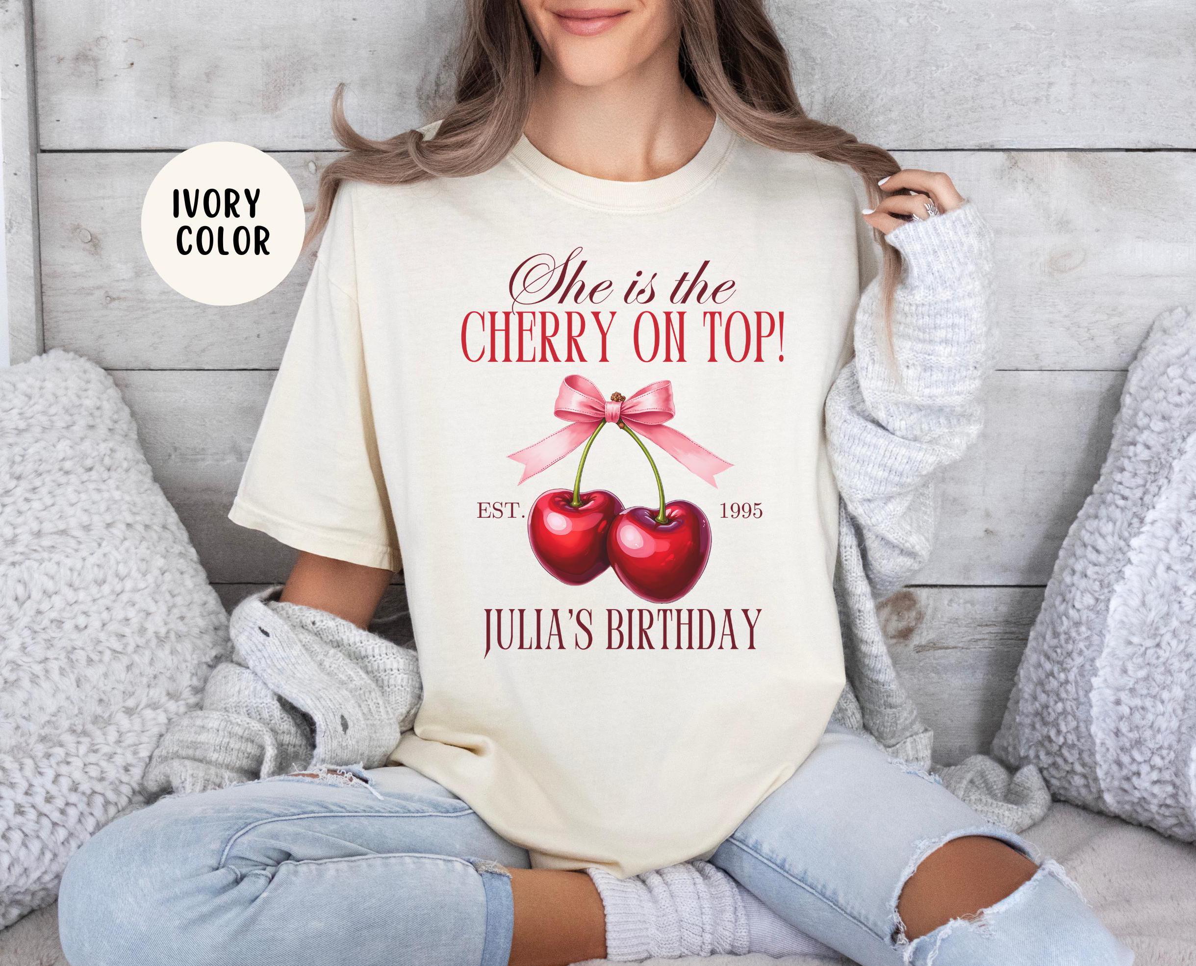 Cherry on Top Birthday Shirt, Personalized 30th 40th 50th Birthday