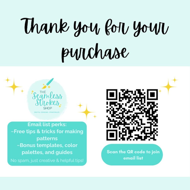 May include: A digital graphic with the words "Thank you for your purchase" in black script. Below, a logo for "The Seamless Strokes Shop" and a QR code to join the email list. Email list perks are listed.