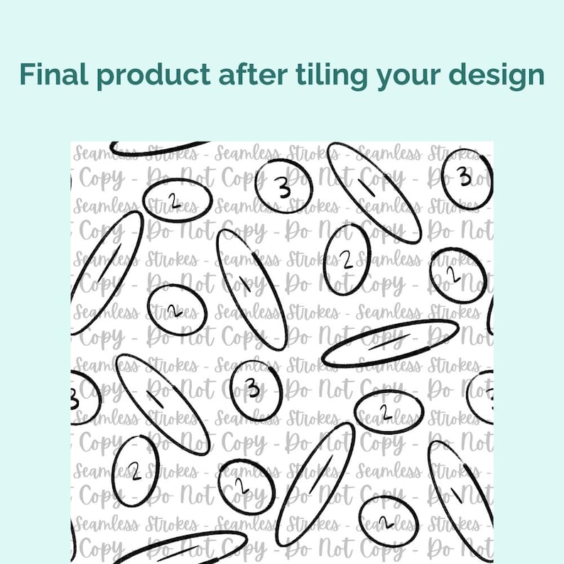 May include: A digital design with black outlined shapes, including circles and ovals, each with a number from 1 to 3. The background includes the text "Seamless Strokes - Do Not Copy". The phrase "Final product after tiling your design" is at the top.