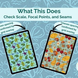 May include: Two digital tablets display pattern designs, one with even spacing and the other with uneven spacing, as indicated by grid overlays. Text reads "What This Does: Check Scale, Focal Points, and Seams."