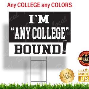 May include: Black and white yard sign with the text "I'm "Any College" Bound!" with a red, white, and gold "Best Seller" sticker and a red, white, and blue "Made in USA" sticker.