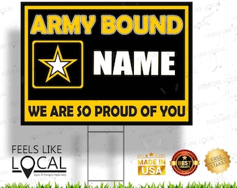 May include: A black yard sign with yellow and white text that reads "ARMY BOUND" and "NAME". The sign also features the U.S. Army star logo and the text "WE ARE SO PROUD OF YOU".